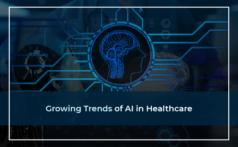 Growing Trends of AI in Healthcare