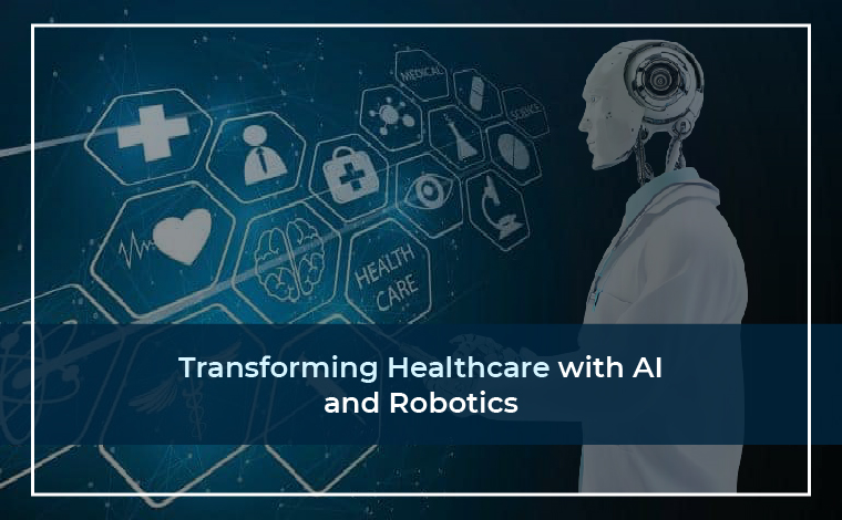 Transforming Healthcare with AI and Robotics