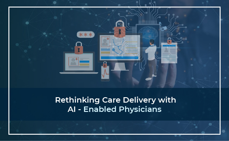Rethinking Care Delivery with AI-enabled Physicians